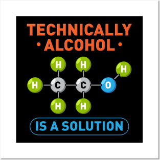 Technically Alcohol is a Solution Funny Sayings Posters and Art